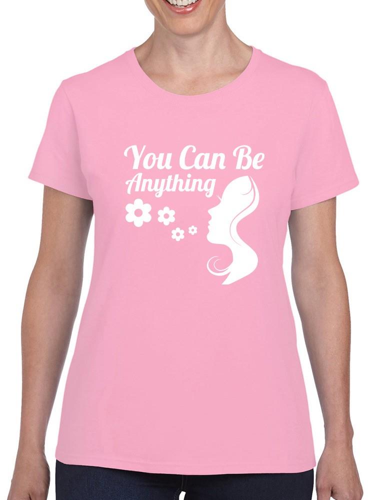 You Can Be Anything T-shirt -SmartPrintsInk Designs