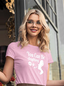 You Can Be Anything T-shirt -SmartPrintsInk Designs