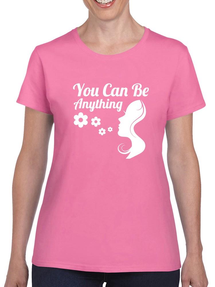 You Can Be Anything T-shirt -SmartPrintsInk Designs