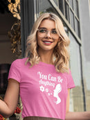 You Can Be Anything T-shirt -SmartPrintsInk Designs