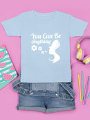 You Can Be Anything T-shirt -SmartPrintsInk Designs