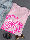 Come On Girl Let's Go Party T-shirt -SmartPrintsInk Designs