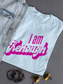 I Am Kenough Quote T-shirt -SmartPrintsInk Designs
