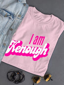 I Am Kenough Quote T-shirt -SmartPrintsInk Designs