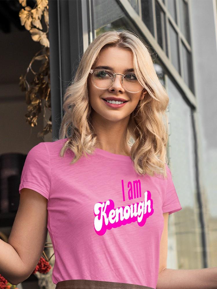 I Am Kenough Quote T-shirt -SmartPrintsInk Designs