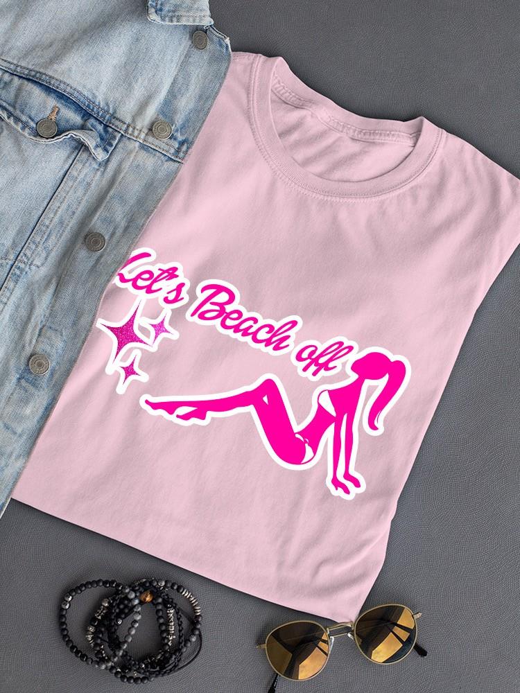 Let's Beach Off Doll T-shirt -SmartPrintsInk Designs