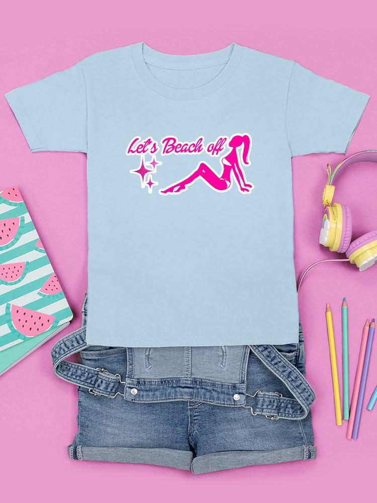 Let's Beach Off Doll T-shirt -SmartPrintsInk Designs