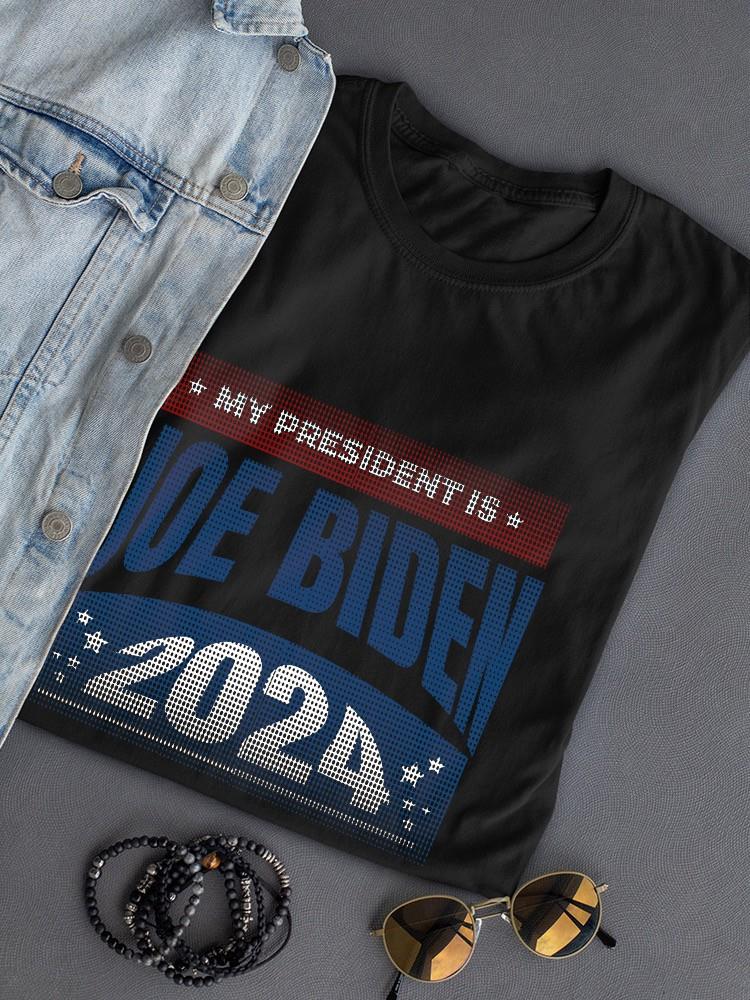 My President Is Joe Biden 2024 T-shirt -SmartPrintsInk Designs