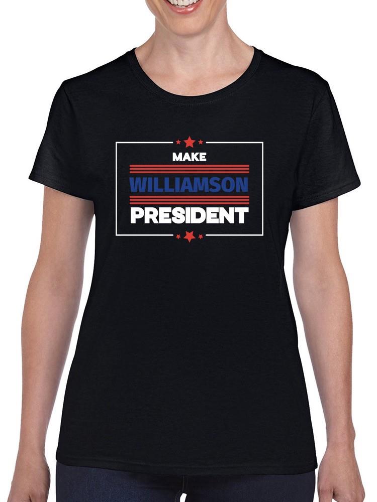 Make Williamson President T-shirt -SmartPrintsInk Designs