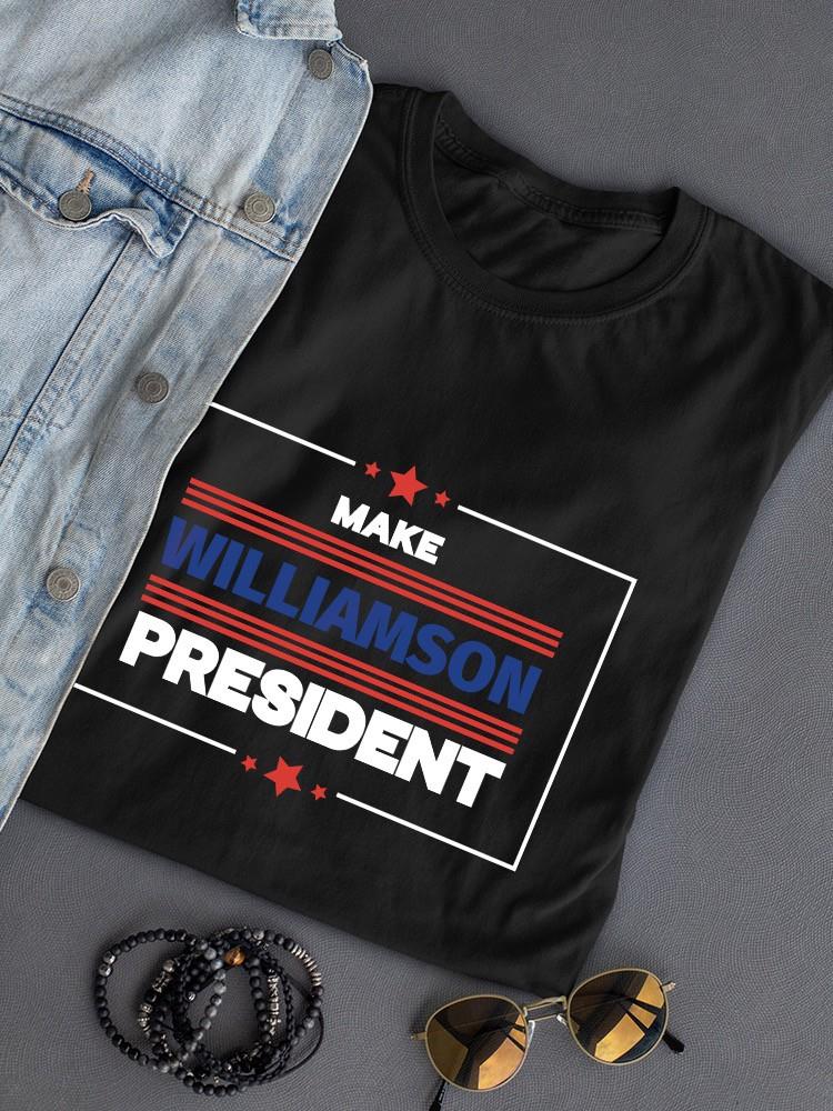 Make Williamson President T-shirt -SmartPrintsInk Designs