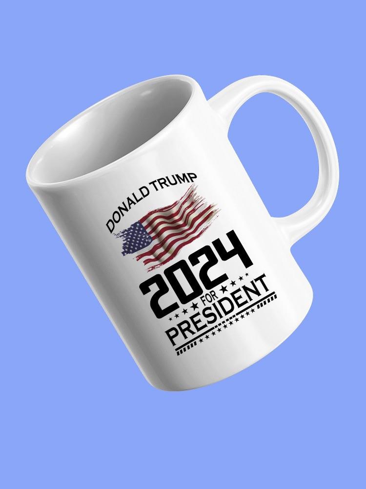 Donald Trump 2024 For President Mug -SmartPrintsInk Designs