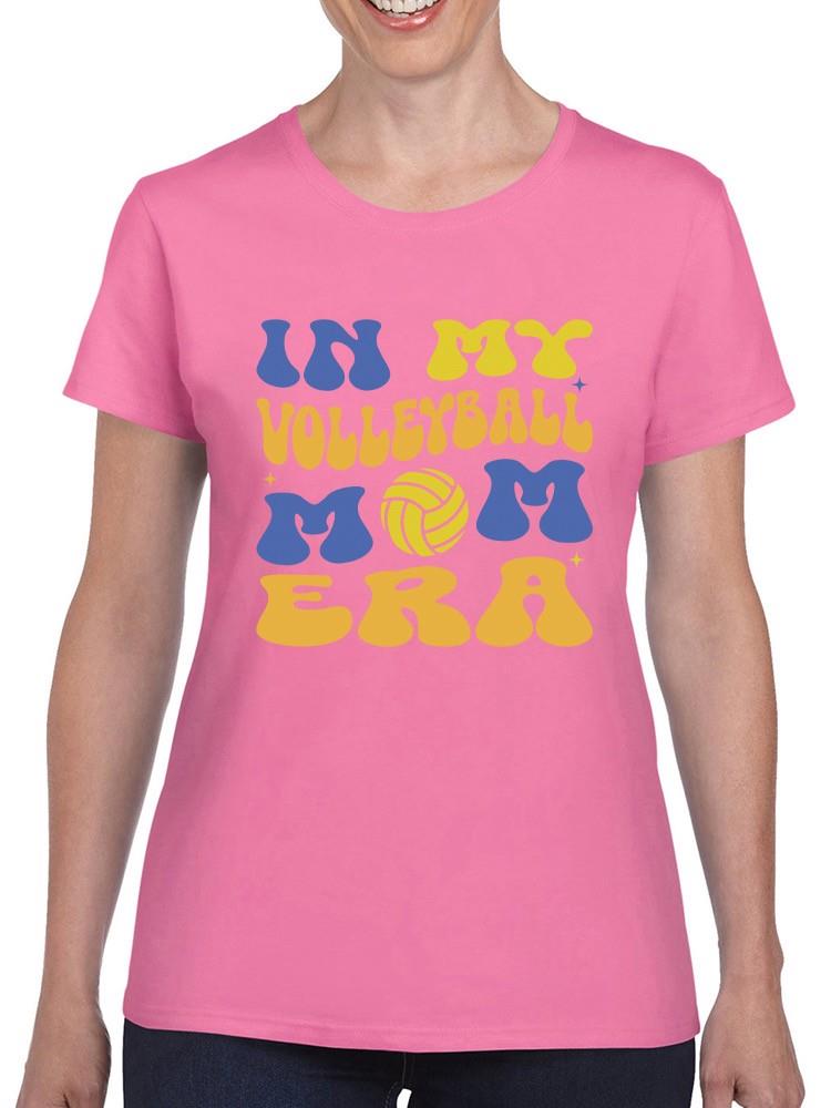 In My Volleyball Mom Era T-shirt -SmartPrintsInk Designs