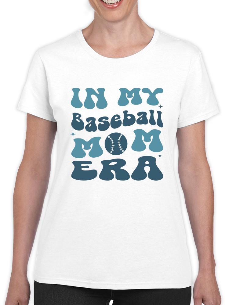 In My Baseball Mom Era T-shirt -SmartPrintsInk Designs