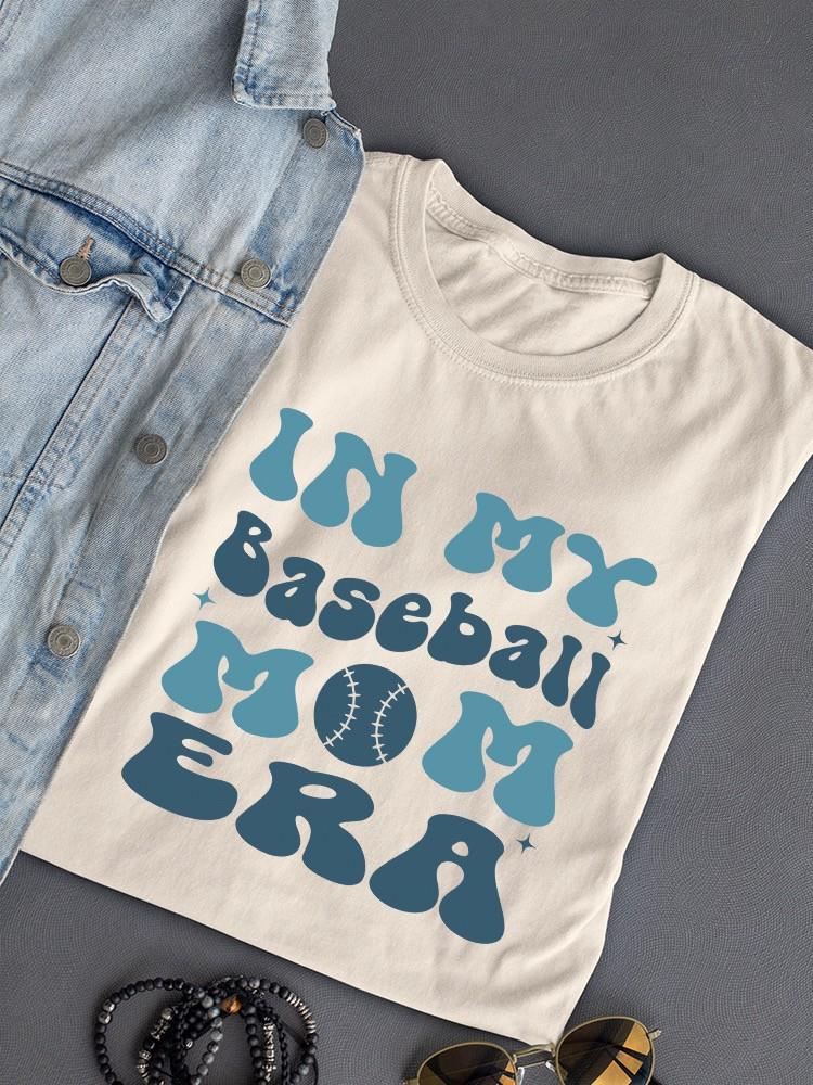 In My Baseball Mom Era T-shirt -SmartPrintsInk Designs