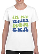 In My Tennis Mom Era T-shirt -SmartPrintsInk Designs