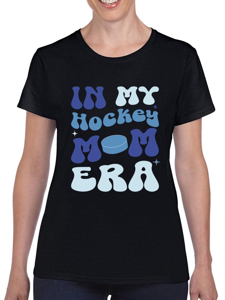 In My Hockey Mom Era T-shirt -SmartPrintsInk Designs