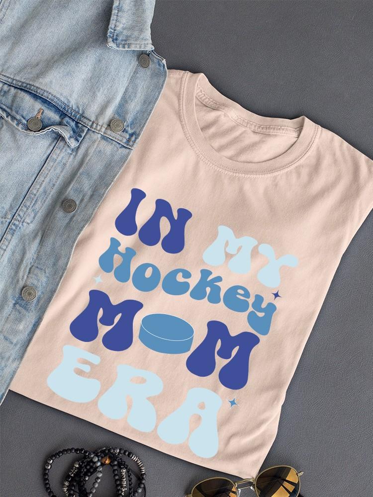 In My Hockey Mom Era T-shirt -SmartPrintsInk Designs