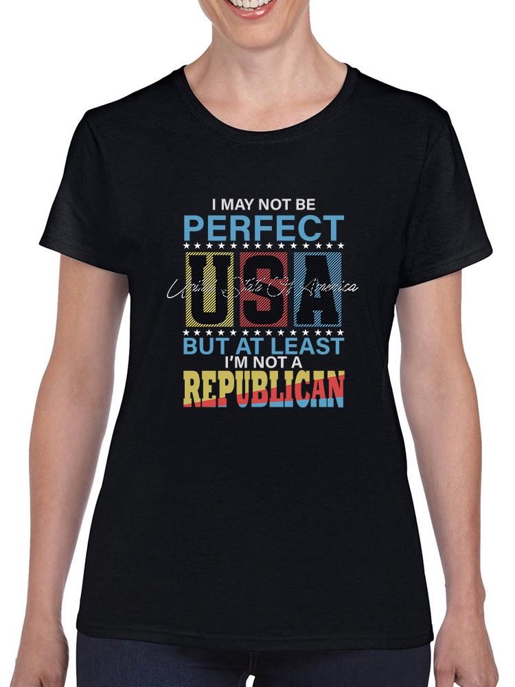 But At Least I'm Not Republican T-shirt -SmartPrintsInk Designs