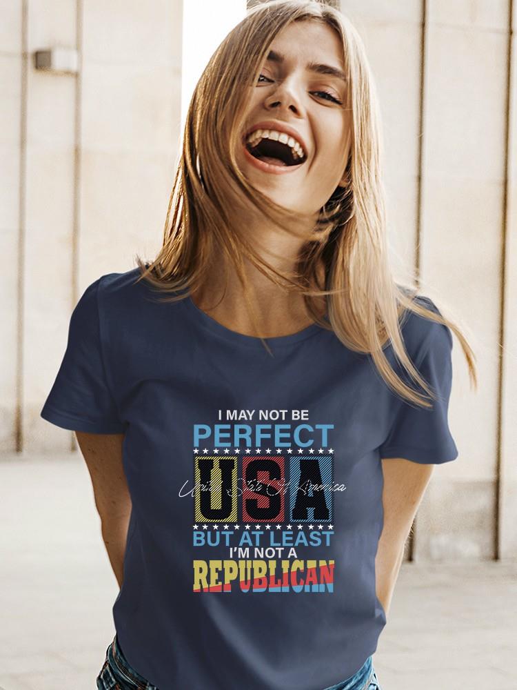 But At Least I'm Not Republican T-shirt -SmartPrintsInk Designs