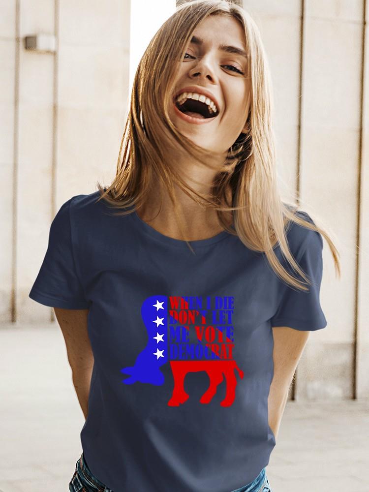 Dont Let Me Vote Democrat T-shirt -SmartPrintsInk Designs
