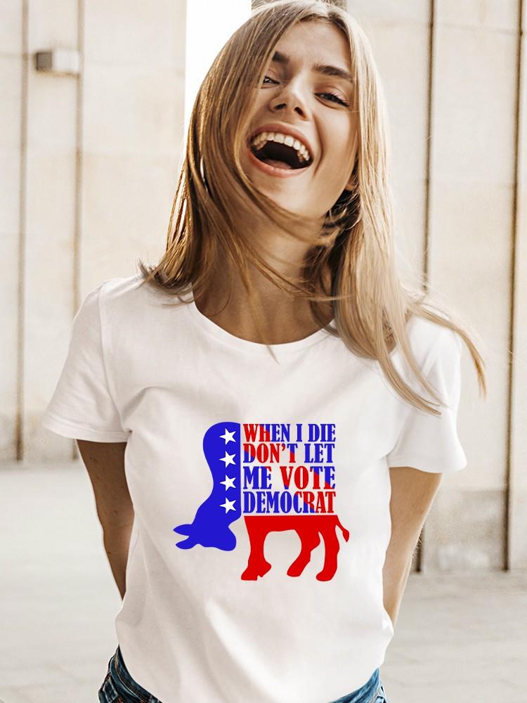 Dont Let Me Vote Democrat T-shirt -SmartPrintsInk Designs