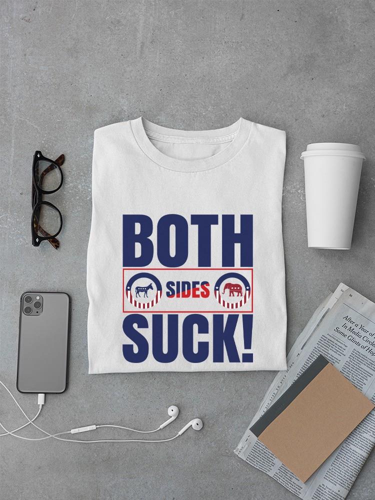 Both Sides Suck! T-shirt -SmartPrintsInk Designs