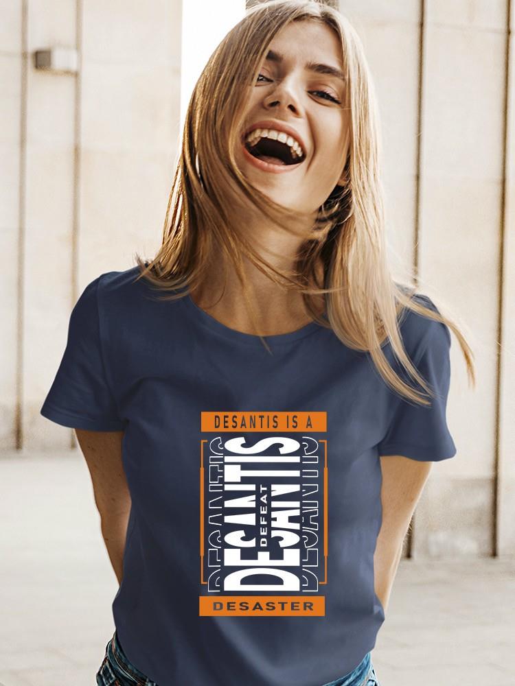 Desantis Is A Desaster T-shirt -SmartPrintsInk Designs