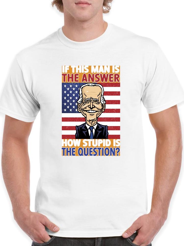 How Stupid Is The Question? T-shirt -SmartPrintsInk Designs