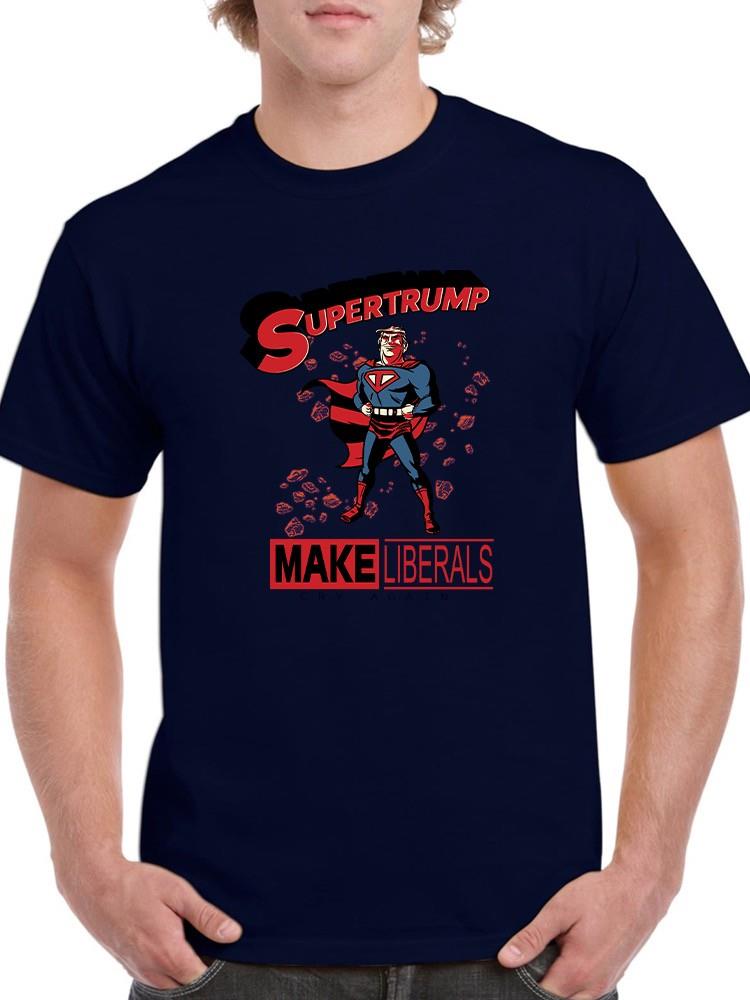 Supertrump Make Liberals T-shirt -SmartPrintsInk Designs