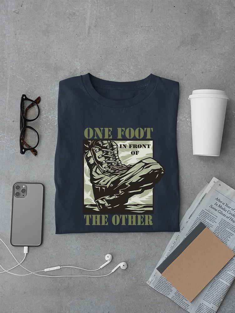 One Foot In Front Of The Other T-shirt -SmartPrintsInk Designs