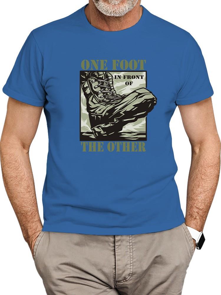 One Foot In Front Of The Other T-shirt -SmartPrintsInk Designs