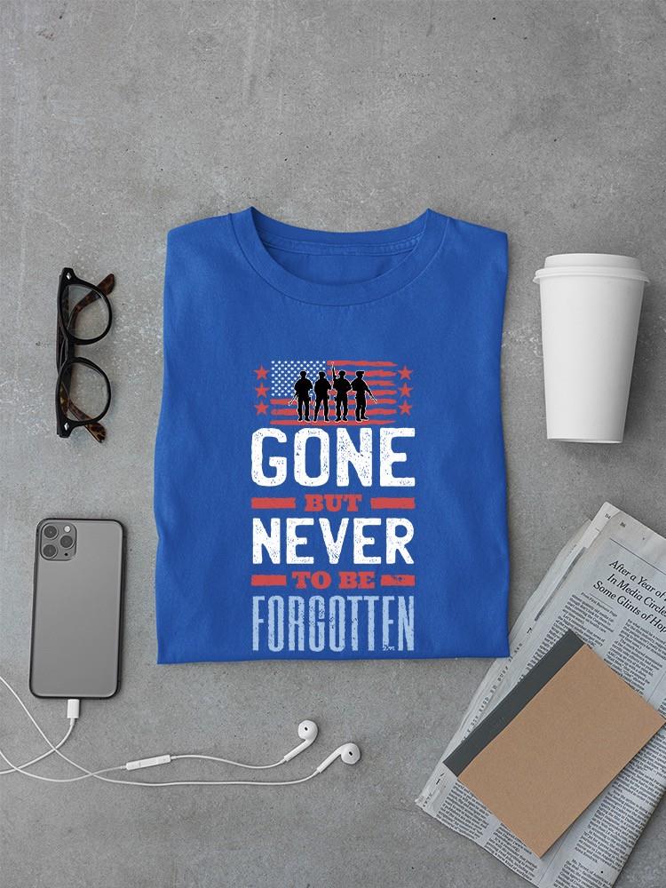 Gone But Never To Be Forgotten T-shirt -SmartPrintsInk Designs