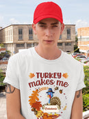 Turkey Makes Me Catatonic T-shirt -SmartPrintsInk Designs