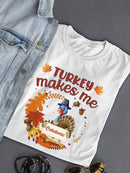 Turkey Makes Me Catatonic T-shirt -SmartPrintsInk Designs