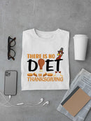 There Is No Diet In Thanksgiving T-shirt -SmartPrintsInk Designs