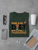 There Is No Diet In Thanksgiving T-shirt -SmartPrintsInk Designs