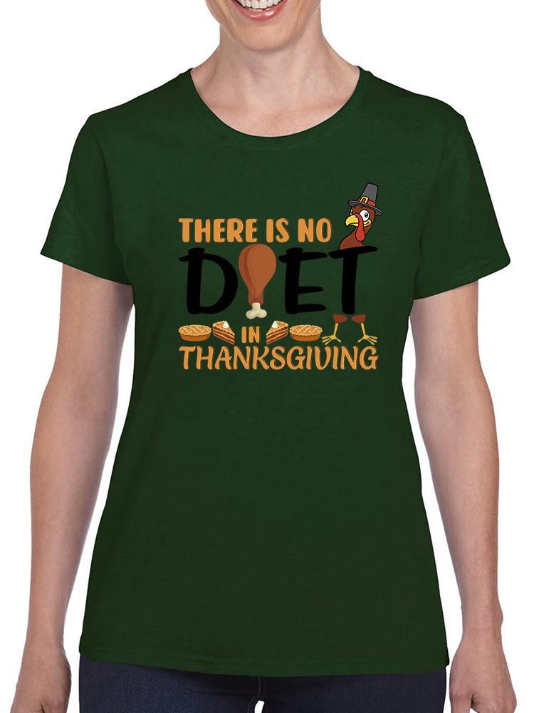 There Is No Diet In Thanksgiving T-shirt -SmartPrintsInk Designs