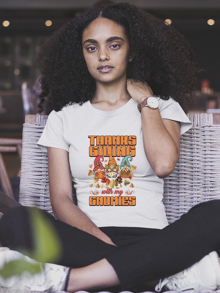 Thanksgiving With My Gnomies T-shirt -SmartPrintsInk Designs