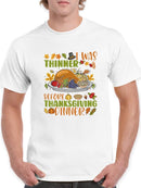 I Was Thinner Before Thanksgiving T-shirt -SmartPrintsInk Designs