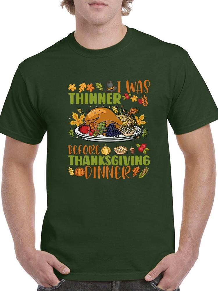 I Was Thinner Before Thanksgiving T-shirt -SmartPrintsInk Designs
