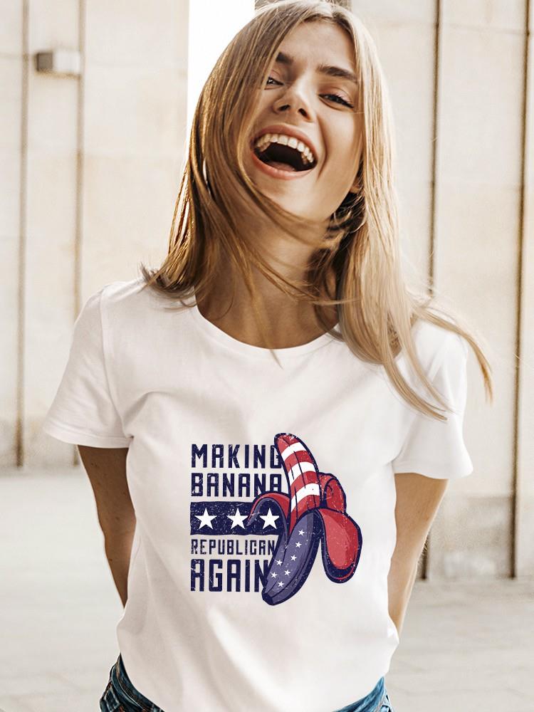 Making Banana Republican Again T-shirt -SmartPrintsInk Designs
