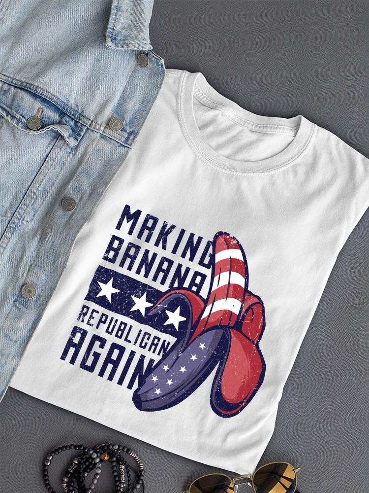 Making Banana Republican Again T-shirt -SmartPrintsInk Designs