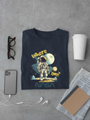 Nasa Where I Am? Astronaut T-shirt -SmartPrintsInk Designs