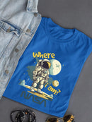Nasa Where I Am? Astronaut T-shirt -SmartPrintsInk Designs