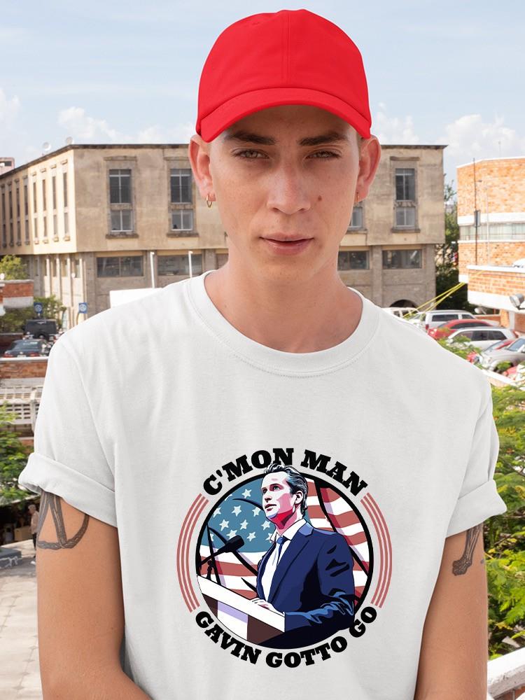 C'mon Man Gavin Gotto Go T-shirt -SmartPrintsInk Designs