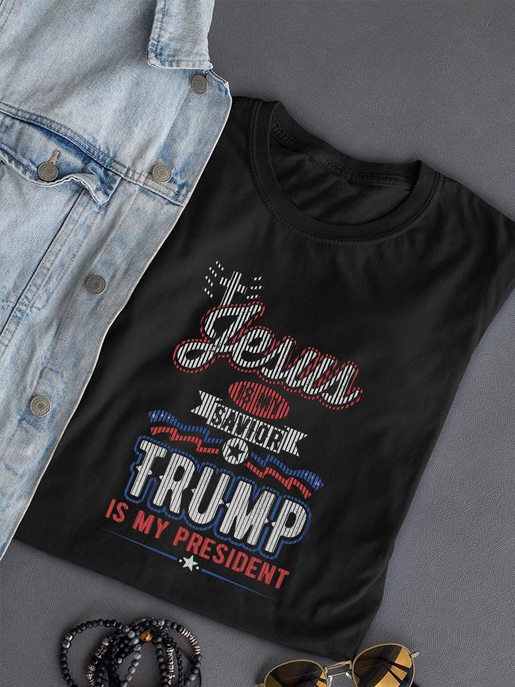 Jesus Savior Trump My President  T-shirt -SmartPrintsInk Designs