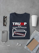 Trump 20-24 Years In Prison T-shirt -SmartPrintsInk Designs