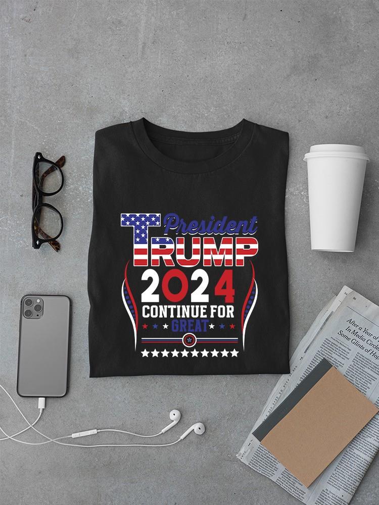 Trump 2024 Continue For Great T-shirt -SmartPrintsInk Designs