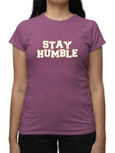 Stay Humble T-shirt Color Women's -SelectDesign