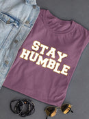 Stay Humble T-shirt Color Women's -SelectDesign